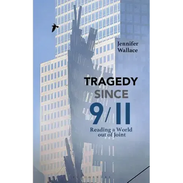 Tragedy Since 9/11: Reading a World Out of Joint