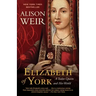 Elizabeth of York: A Tudor Queen and Her World