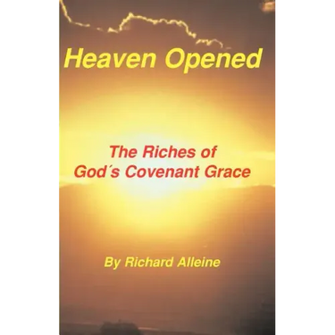Heaven Opened: The Riches of God's Covenant Grace