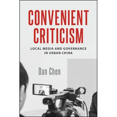 Convenient Criticism: Local Media and Governance in Urban China