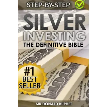 Silver Investing: The Definitive Bible (Why in 2015 the time for silver is now and how to get Rich selling silver)