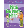 The Fix-It Friends: Wish You Were Here