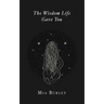 The Wisdom Life Gave You