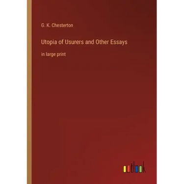Utopia of Usurers and Other Essays: in large print