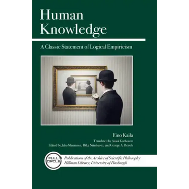 Human Knowledge: A Classic Statement of Logical Empiricism