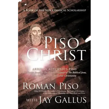 Piso Christ: A Book of the New Classical Scholarship