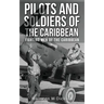 Pilots And Soldiers Of The Caribbean: Fighting Men Of The Caribbean