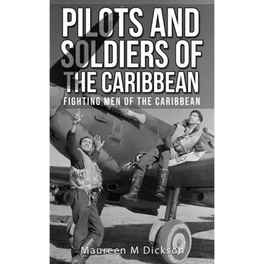 Pilots And Soldiers Of The Caribbean: Fighting Men Of The Caribbean