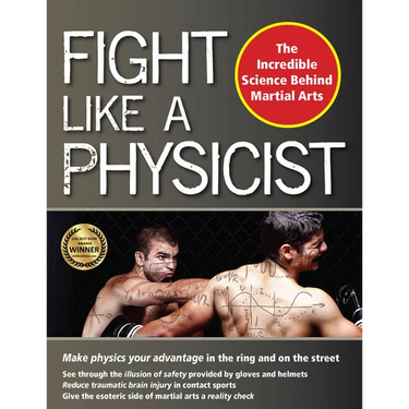Fight Like a Physicist: The Incredible Science Behind Martial Arts