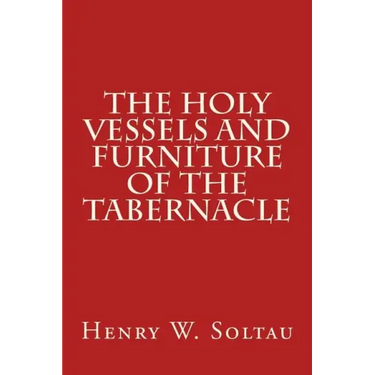 The Holy Vessels and Furniture of the Tabernacle