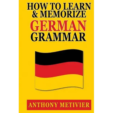 How to Learn and Memorize German Grammar