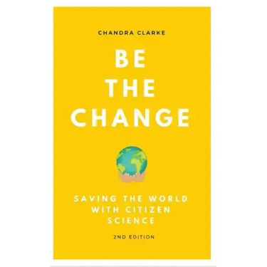 Be the Change: Saving the World with Citizen Science