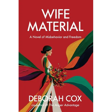 Wife Material: A novel of misbehavior and freedom: A novel of misbehavior and freedom