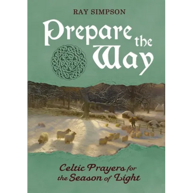Prepare the Way: Celtic Prayers for the Season of Light