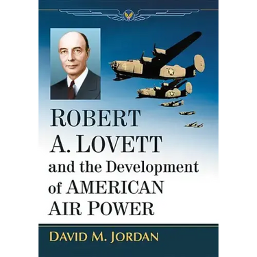 Robert A. Lovett and the Development of American Air Power