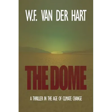 The Dome: A Thriller in the Age of Climate Change