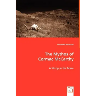 The Mythos of Cormac McCarthy