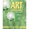 Art Under the Microscope: Discovering the Scientific World with Artistic Eyes