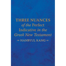 Three Nuances of the Perfect Indicative in the Greek New Testament