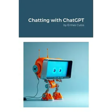Chatting with ChatGPT: by Ermes Culos