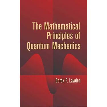 The Mathematical Principles of Quantum Mechanics