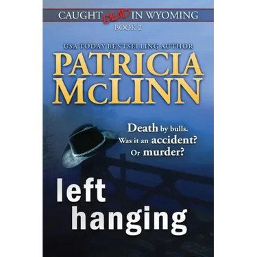 Left Hanging (Caught Dead In Wyoming, Book 2)