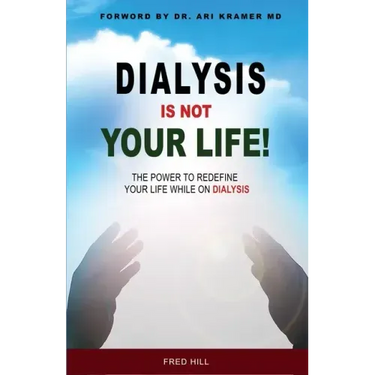 Dialysis Is Not Your Life - Dinyl: The Power To Redefine Your Life While Dialysis