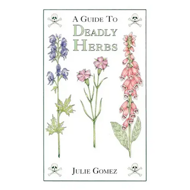 Guide to Deadly Herbs: A Guide to Deadly Herbs