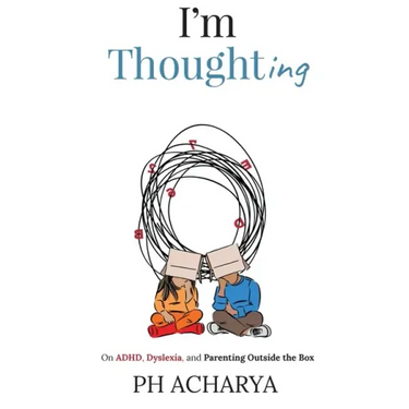 I'm Thoughting: On ADHD, Dyslexia, and Parenting Outside the Box