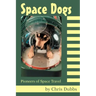 Space Dogs: Pioneers of Space Travel