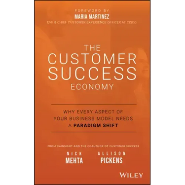 The Customer Success Economy: Why Every Aspect of Your Business Model Needs a Paradigm Shift