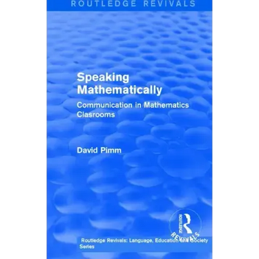 Routledge Revivals: Speaking Mathematically (1987): Communication in Mathematics Clasrooms