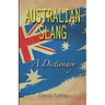 Australian Slang: A Dictionary