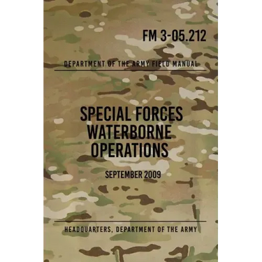 FM 3-05.212 Special Forces Waterborne Operations: September 2009