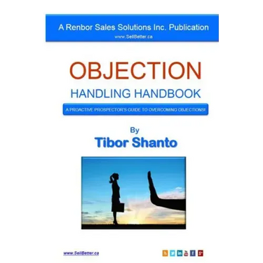 Objection Handling Handbook: A Proactive Prospector's Guide To Overcoming Objections