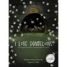 I Love Dandelions