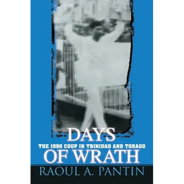 Days of Wrath: The 1990 Coup in Trinidad and Tobago