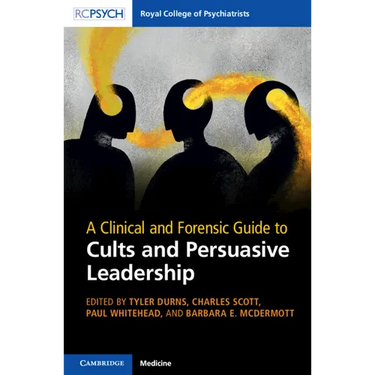 A Clinical and Forensic Guide to Cults and Persuasive Leadership