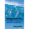 Dangerous Fun: The Social Lives of Big Wave Surfers