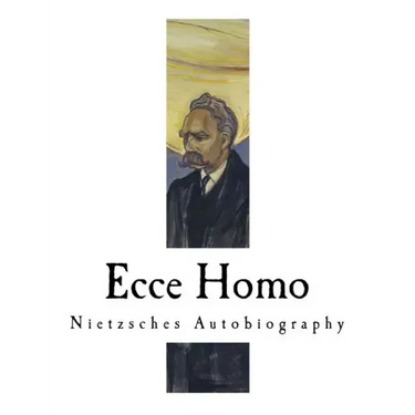 Ecce Homo: Nietzsches Autobiography