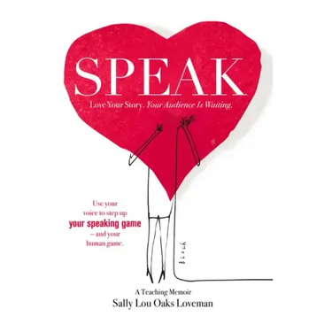 Speak: Love Your Story, Your Audience Is Waiting
