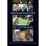 Archaeologies of Listening