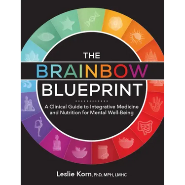 The Brainbow Blueprint: A Clinical Guide to Integrative Medicine and Nutrition for Mental Well-Being