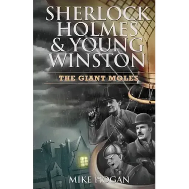 Sherlock Holmes & Young Winston: The Giant Moles
