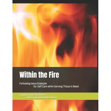 Within the Fire: Following Jesus Example for Self Care while Serving Those in Need