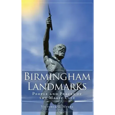 Birmingham Landmarks: People and Places of the Magic City