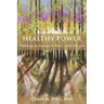 Healthy Power: Pathways to Success in Work, Love and Life