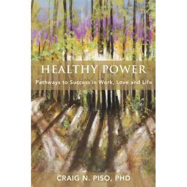 Healthy Power: Pathways to Success in Work, Love and Life