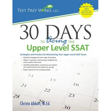 30 Days to Acing the Upper Level SSAT: Strategies and Practice for Maximizing Your Upper Level SSAT Score