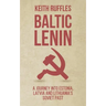 Baltic Lenin: A journey into Estonia, Latvia and Lithuania's Soviet past